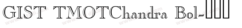 GIST TMOTChandra Bol字体转换 GIST TMOTChandra Bol字体转换